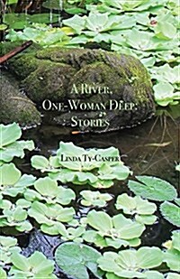 A River, One-Woman Deep: Stories (Paperback)