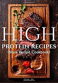 High Protein Recipes: Blank Recipe Journal Cookbook (Paperback)