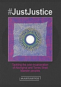 #Justjustice: Tackling the Over-Incarceration of Aboriginal and Torres Strait Islander Peoples (Paperback)