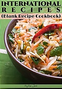 International Recipes: Blank Recipe Journal Cookbook (Paperback)