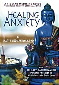 Healing Anxiety: A Tibetan Medicine Guide to Healing Anxiety, Stress and Ptsd (Paperback)