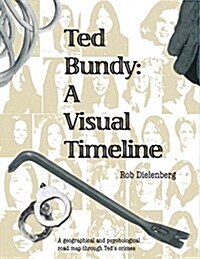 Ted Bundy: A Visual Timeline (Paperback, Standard)