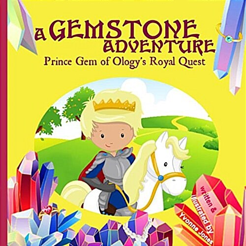 A Gemstone Adventure: Prince Gem of Ologys Royal Quest (Paperback)