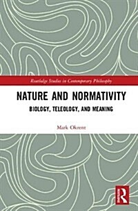 Nature and Normativity : Biology, Teleology, and Meaning (Hardcover)
