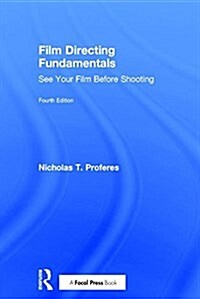 Film Directing Fundamentals : See Your Film Before Shooting (Hardcover, 4 ed)