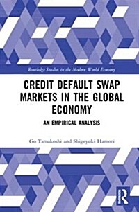 Credit Default Swap Markets in the Global Economy : An Empirical Analysis (Hardcover)