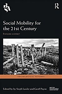 Social Mobility for the 21st Century : Everyone a Winner? (Hardcover)