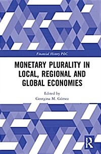Monetary Plurality in Local, Regional and Global Economies (Hardcover)