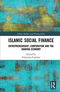 Islamic Social Finance : Entrepreneurship, Cooperation and the Sharing Economy (Hardcover)