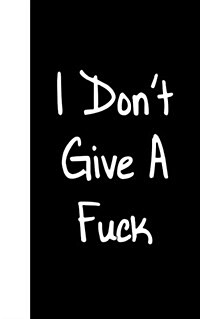 I Dont Give a Fuck: Lined Diary, 180 Pages (Paperback)