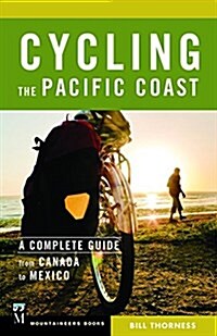 Cycling the Pacific Coast: The Complete Guide from Canada to Mexico (Paperback)