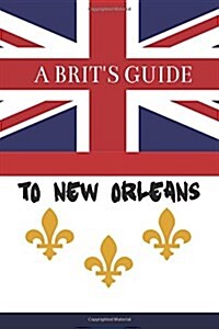 A Brits Guide to New Orleans (Paperback)