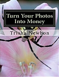 Turn Your Photos Into Money (Paperback)