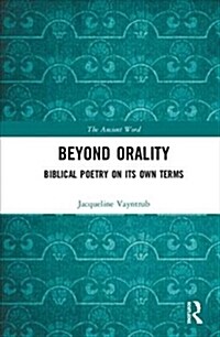 Beyond Orality : Biblical Poetry on its Own Terms (Hardcover)