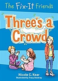 The Fix-It Friends: Threes a Crowd (Hardcover)