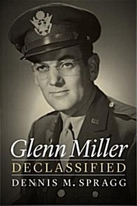 Glenn Miller Declassified (Hardcover)