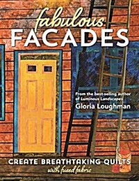 Fabulous Facades--Create Breathtaking Quilts with Fused Fabric (Paperback)
