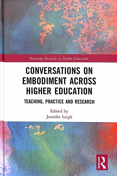 Conversations on Embodiment across Higher Education : Teaching, Practice and Research (Hardcover)