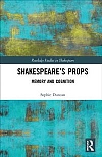 Shakespeare’s Props : Memory and Cognition (Hardcover)