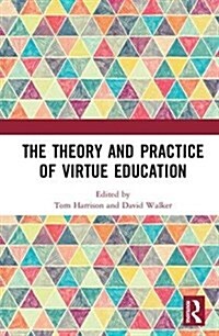 The Theory and Practice of Virtue Education (Hardcover)