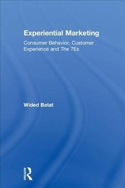 Experiential Marketing : Consumer Behavior, Customer Experience and The 7Es (Hardcover)