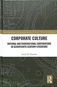 Corporate Culture : National and Transnational Corporations in Seventeenth-Century Literature (Hardcover)