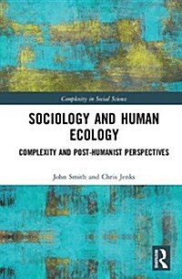 Sociology and Human Ecology : Complexity and Post-Humanist Perspectives (Hardcover)