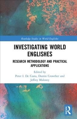 Investigating World Englishes : Research methodology and practical applications (Hardcover)