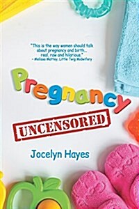 Pregnancy Uncensored (Paperback, First Printing)
