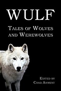 Wulf: Tales of Wolves and Werewolves (Paperback)