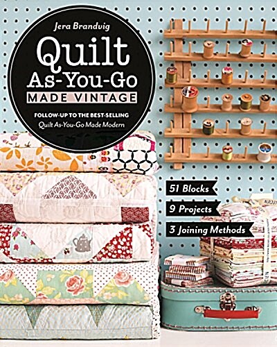 Quilt As-You-Go Made Vintage: 51 Blocks, 9 Projects, 3 Joining Methods (Paperback)
