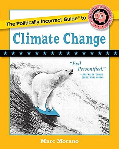 The Politically Incorrect Guide to Climate Change (Paperback)