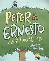 Peter & Ernesto: A Tale of Two Sloths (Hardcover)