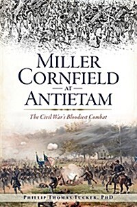 Miller Cornfield at Antietam: The Civil Wars Bloodiest Combat (Paperback)