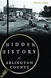 Hidden History of Arlington County (Paperback)