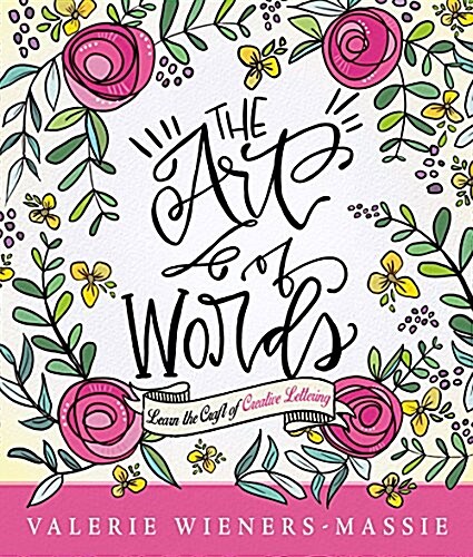 The Art of Words: Learn the Craft of Creative Lettering (Paperback)