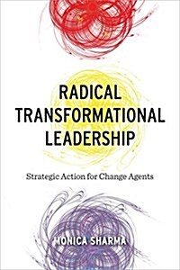 Radical Transformational Leadership: Strategic Action for Change Agents (Paperback)