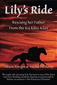 Lilys Ride: Rescuing Her Father from the Ku Klux Klan (Paperback)