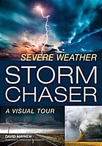 Storm Chaser: A Visual Tour of Severe Weather (Paperback)