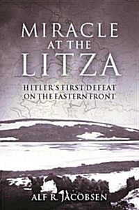 Miracle at the Litza: Hitlers First Defeat on the Eastern Front (Hardcover)