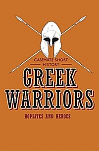 Greek Warriors: Hoplites and Heroes (Paperback)