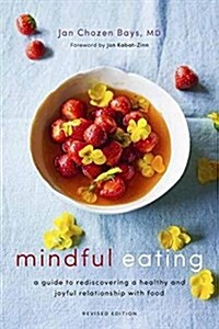 Mindful Eating: A Guide to Rediscovering a Healthy and Joyful Relationship with Food (Revised Edition) (Paperback)