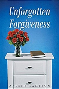 Unforgotten Forgiveness (Paperback)