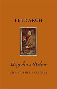 Petrarch : Everywhere a Wanderer (Hardcover)