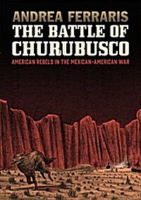 The Battle of Churubusco: American Rebels in the Mexican-American War (Paperback)