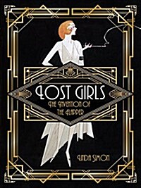 Lost Girls : The Invention of the Flapper (Hardcover)
