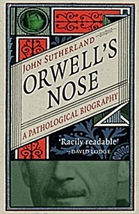 Orwells Nose : A Pathological Biography (Paperback)