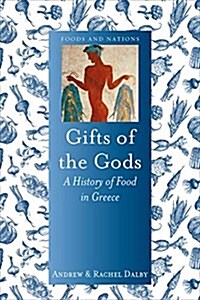 Gifts of the Gods : A History of Food in Greece (Hardcover)