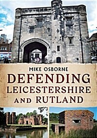 Defending Leicestershire and Rutland (Paperback)