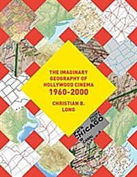 The Imaginary Geography of Hollywood Cinema 1960-2000 (Hardcover)